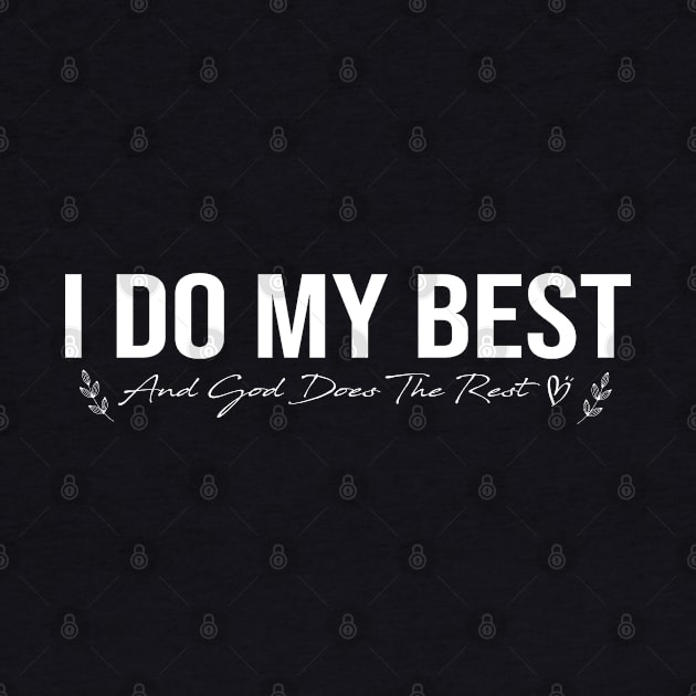 I Do My Best and God Does the Rest, Prayer, Christian, Worship, Jesus, Bible Quote, Church by LaroyaloTees